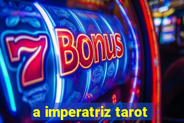 a imperatriz tarot